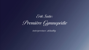 Erik Satie: Première Gymnopédie (interpretace skladby)